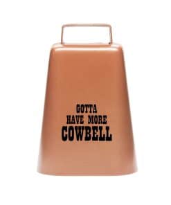 Campana de Vaca Gotta Have More COWBELL (Grande) Bevin